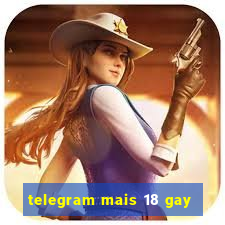 telegram mais 18 gay